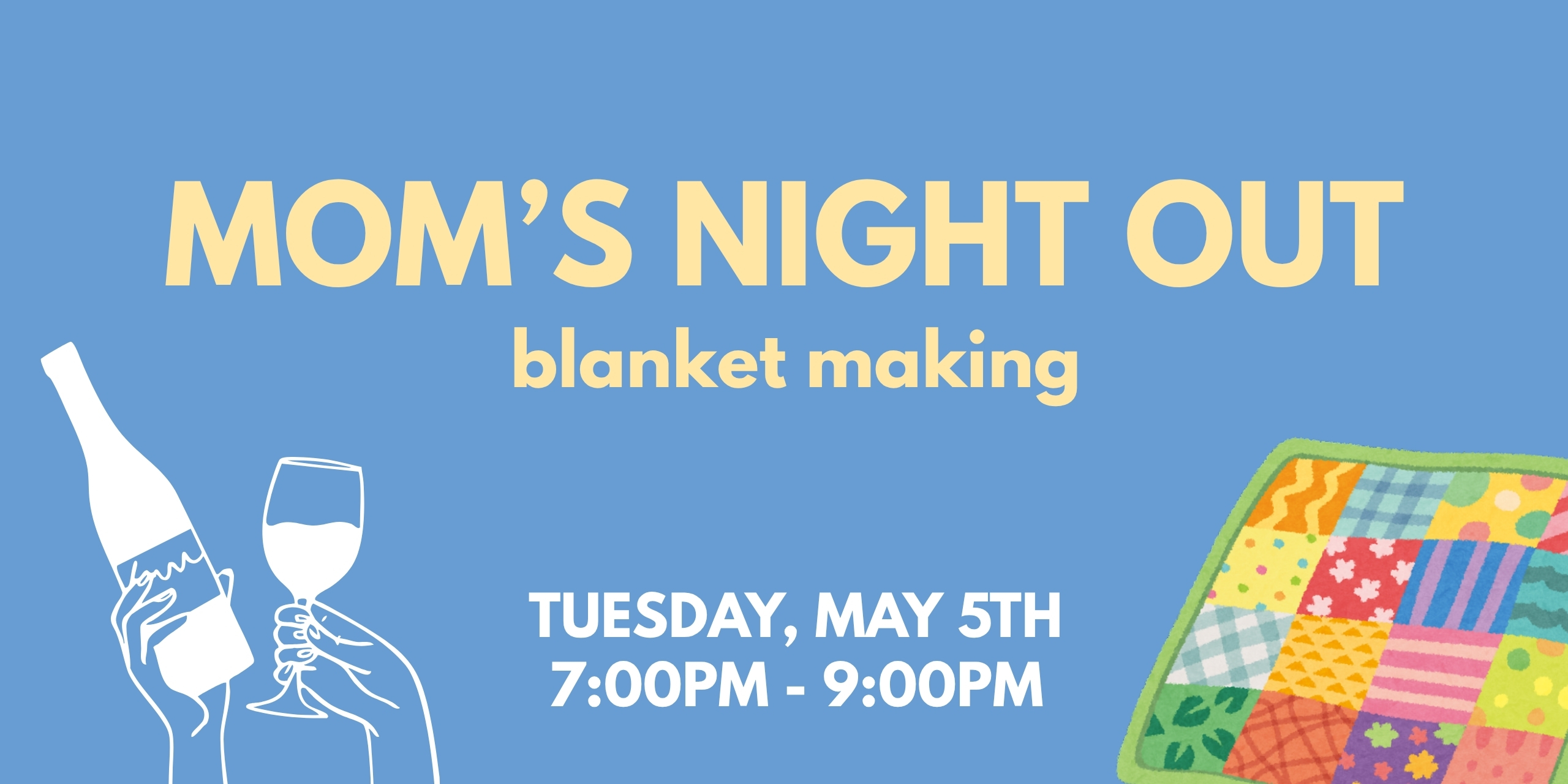 Mom's Night Out — Blanket Making